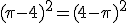 (\pi-4)^2=(4-\pi)^2